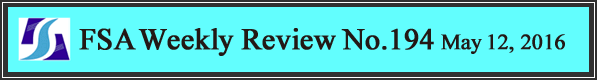 FSA Weekly Review No.194 May 12, 2016